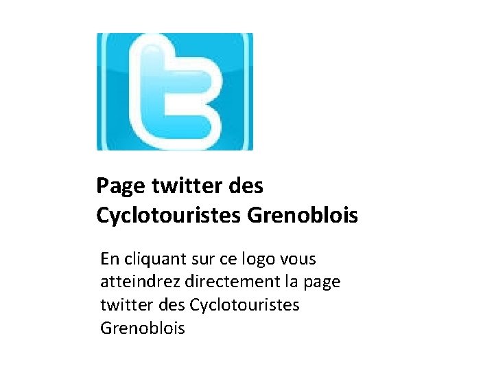 Page twitter des Cyclotouristes Grenoblois En cliquant sur ce logo vous atteindrez directement la