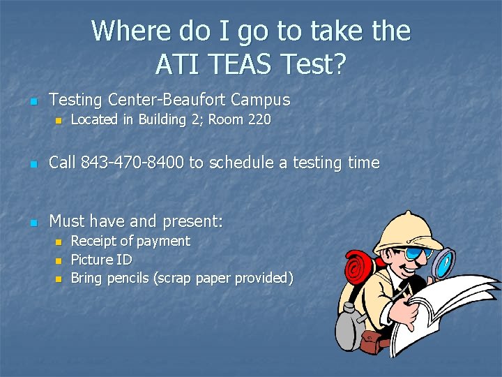 Where do I go to take the ATI TEAS Test? n Testing Center-Beaufort Campus Where do I go to take the ATI TEAS Test? n Testing Center-Beaufort Campus