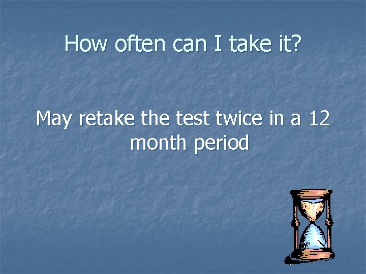 How often can I take it? May retake the test twice in a 12 How often can I take it? May retake the test twice in a 12