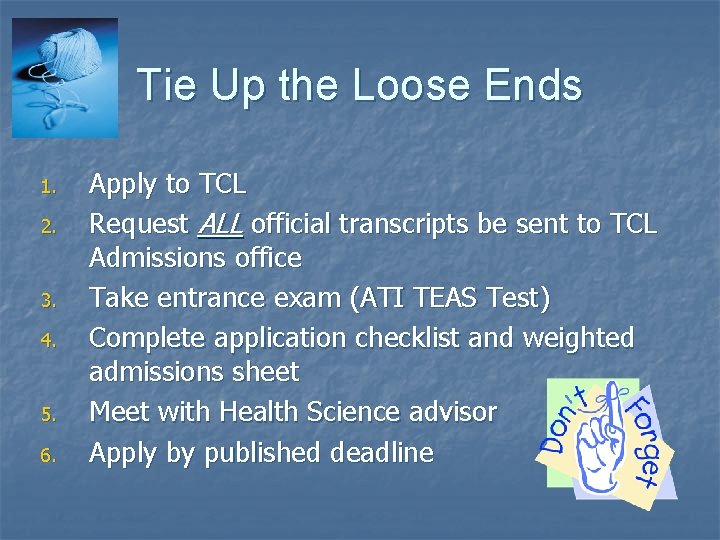 Tie Up the Loose Ends 1. 2. 3. 4. 5. 6. Apply to TCL Tie Up the Loose Ends 1. 2. 3. 4. 5. 6. Apply to TCL