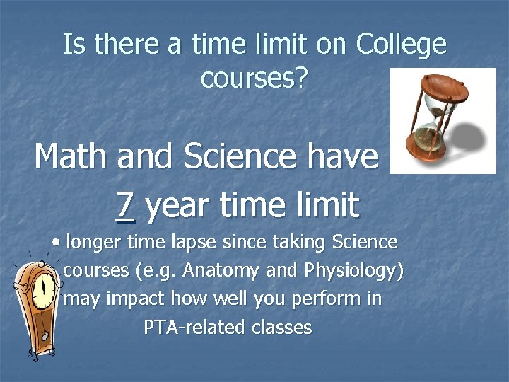 Is there a time limit on College courses? Math and Science have 7 year Is there a time limit on College courses? Math and Science have 7 year