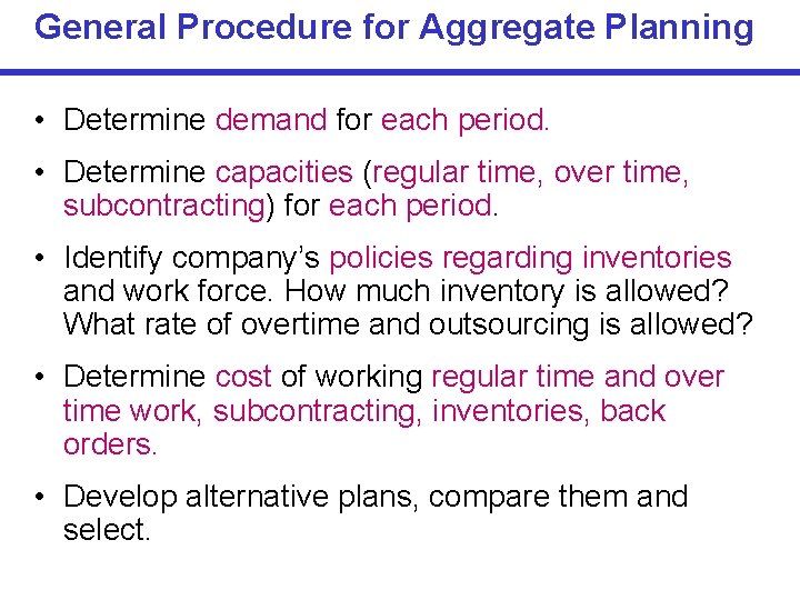 General Procedure for Aggregate Planning • Determine demand for each period. • Determine capacities