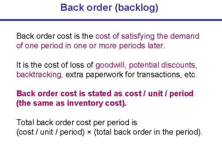 Back order (backlog) Back order cost is the cost of satisfying the demand of