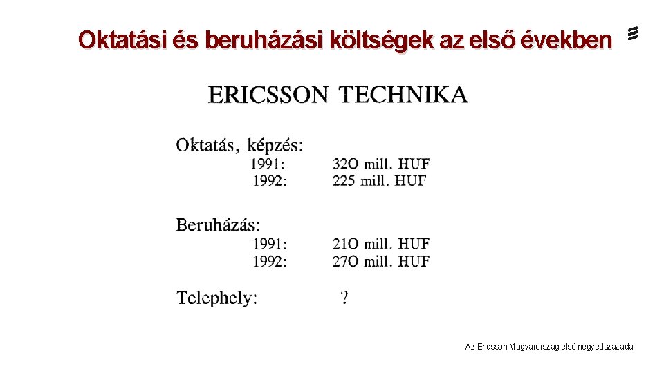 Oktatási és beruházási költségek az első években Az Ericsson Magyarország első negyedszázada 