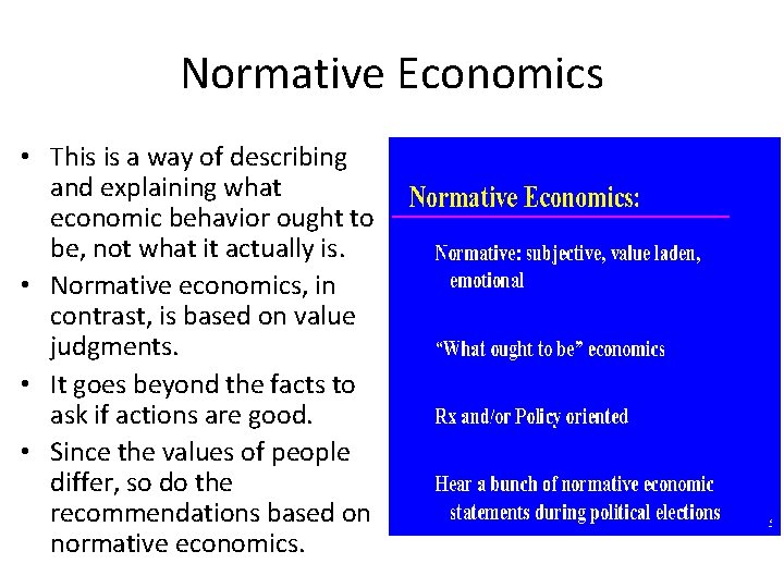 Normative Economics • This is a way of describing and explaining what economic behavior