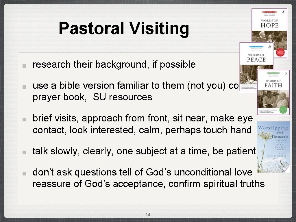Pastoral Visiting research their background, if possible use a bible version familiar to them
