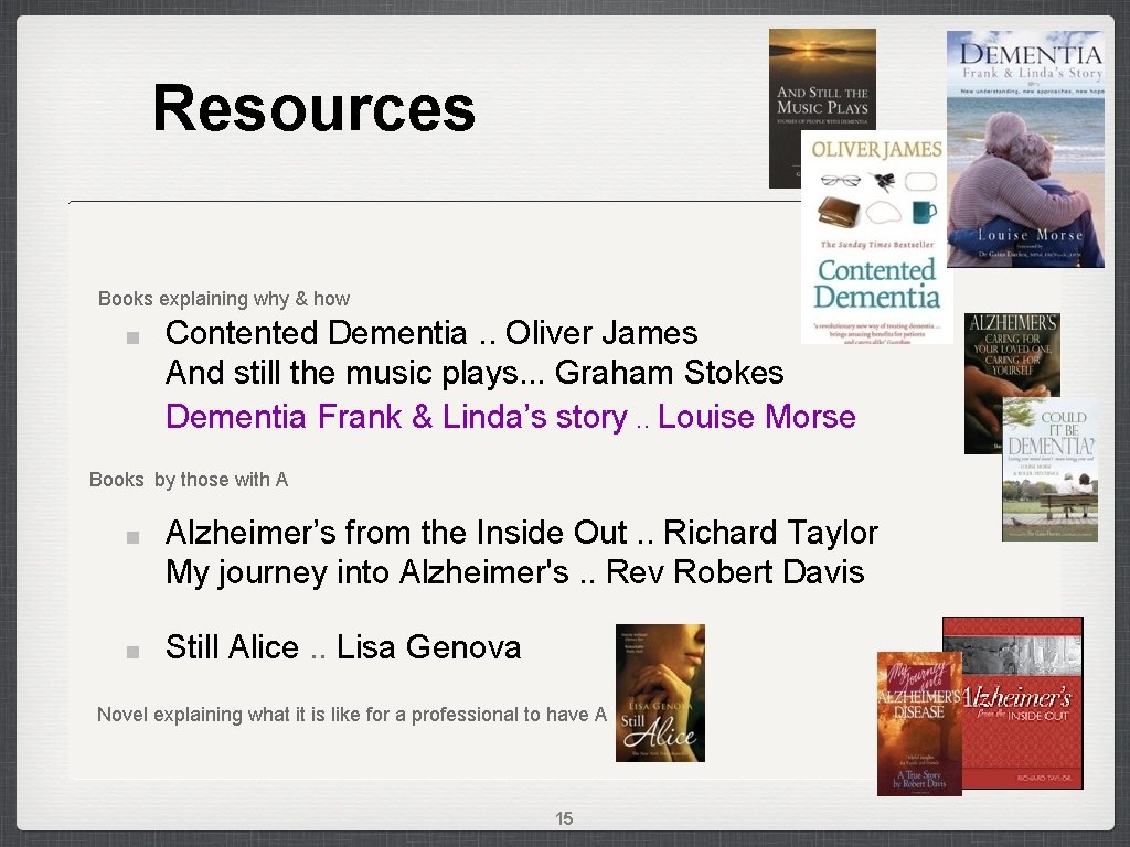 Resources Books explaining why & how Contented Dementia. . Oliver James And still the
