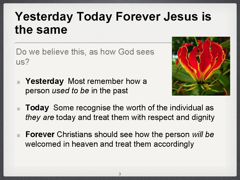 Yesterday Today Forever Jesus is the same Do we believe this, as how God