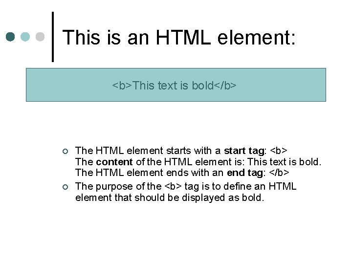 This is an HTML element: <b>This text is bold</b> ¢ ¢ The HTML element