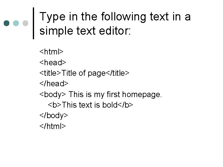 Type in the following text in a simple text editor: <html> <head> <title>Title of