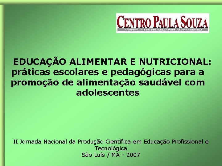 EDUCAÇÃO ALIMENTAR E NUTRICIONAL: práticas escolares e pedagógicas para a promoção de alimentação saudável