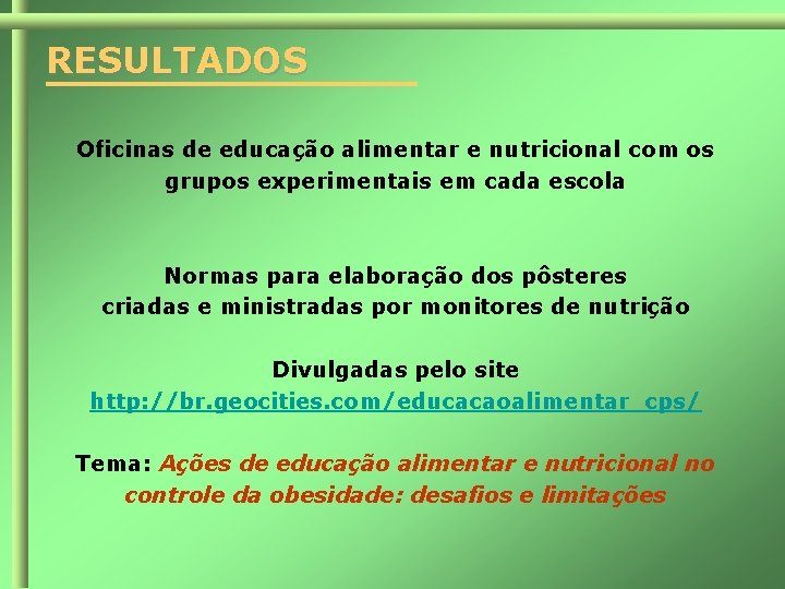 RESULTADOS Oficinas de educação alimentar e nutricional com os grupos experimentais em cada escola