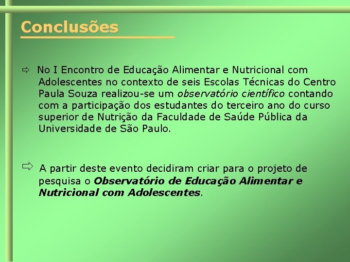 Conclusões No I Encontro de Educação Alimentar e Nutricional com Adolescentes no contexto de