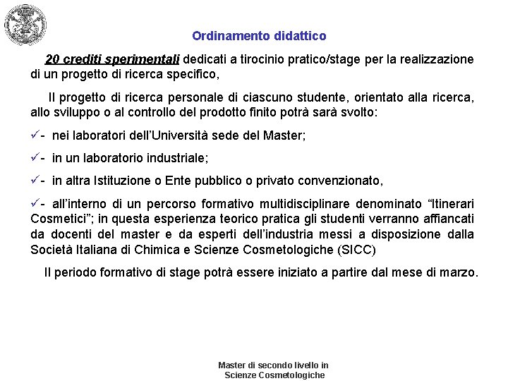 Ordinamento didattico 20 crediti sperimentali dedicati a tirocinio pratico/stage per la realizzazione di un