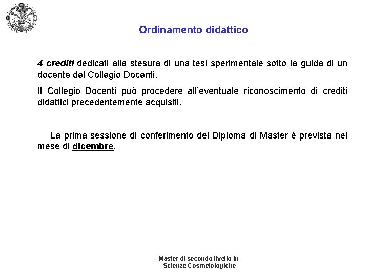 Ordinamento didattico 4 crediti dedicati alla stesura di una tesi sperimentale sotto la guida