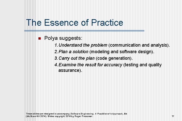 The Essence of Practice n Polya suggests: 1. Understand the problem (communication and analysis).