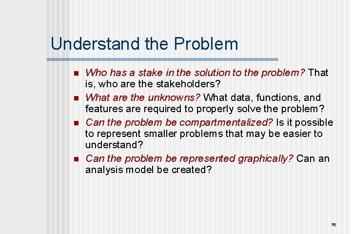 Understand the Problem n n Who has a stake in the solution to the