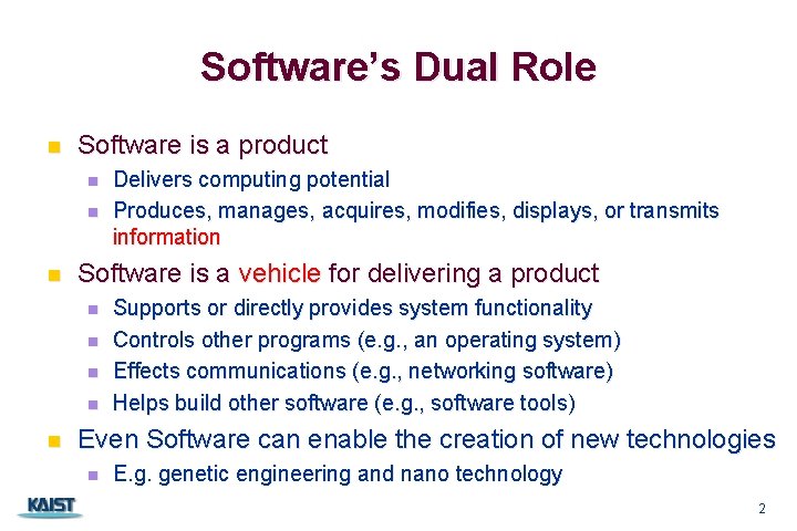 Software’s Dual Role n Software is a product n n n Software is a