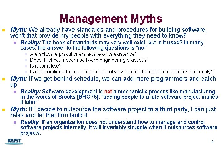 Management Myths n Myth: We already have standards and procedures for building software, won't