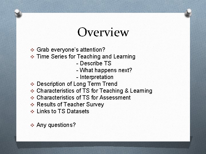 Overview v Grab everyone’s attention? v Time Series for Teaching and Learning v v Overview v Grab everyone’s attention? v Time Series for Teaching and Learning v v