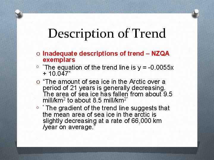 Description of Trend O Inadequate descriptions of trend – NZQA exemplars O “The equation Description of Trend O Inadequate descriptions of trend – NZQA exemplars O “The equation