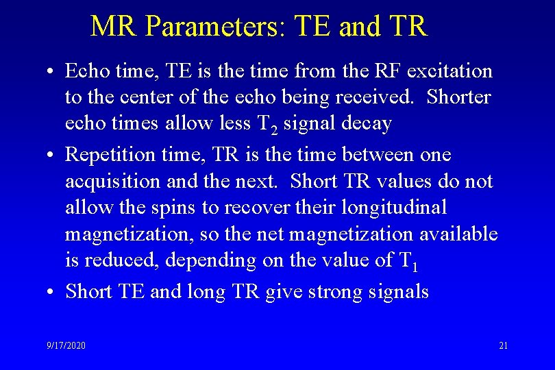 MR Parameters: TE and TR • Echo time, TE is the time from the
