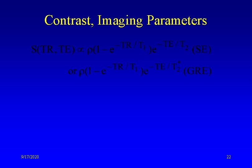 Contrast, Imaging Parameters 9/17/2020 22 