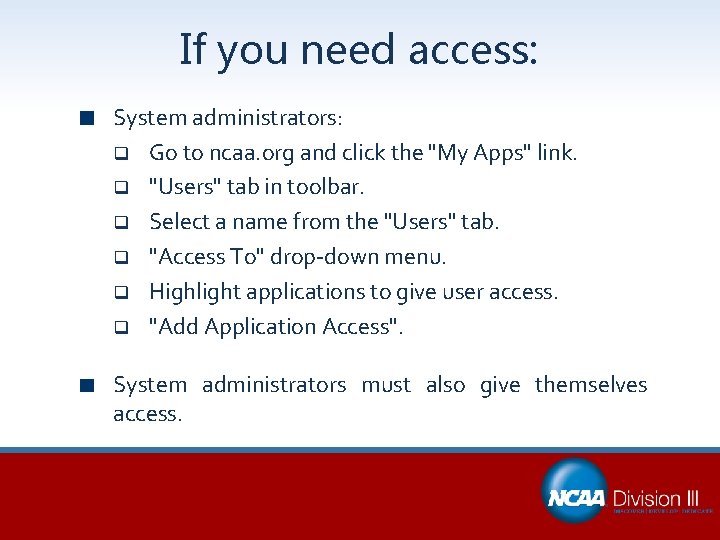 If you need access: System administrators: q Go to ncaa. org and click the