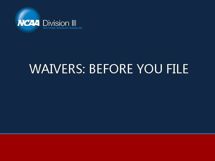 WAIVERS: BEFORE YOU FILE 