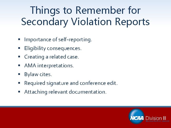 Things to Remember for Secondary Violation Reports § Importance of self-reporting. § Eligibility consequences.