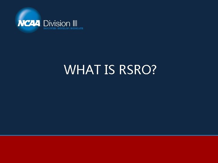 WHAT IS RSRO? 