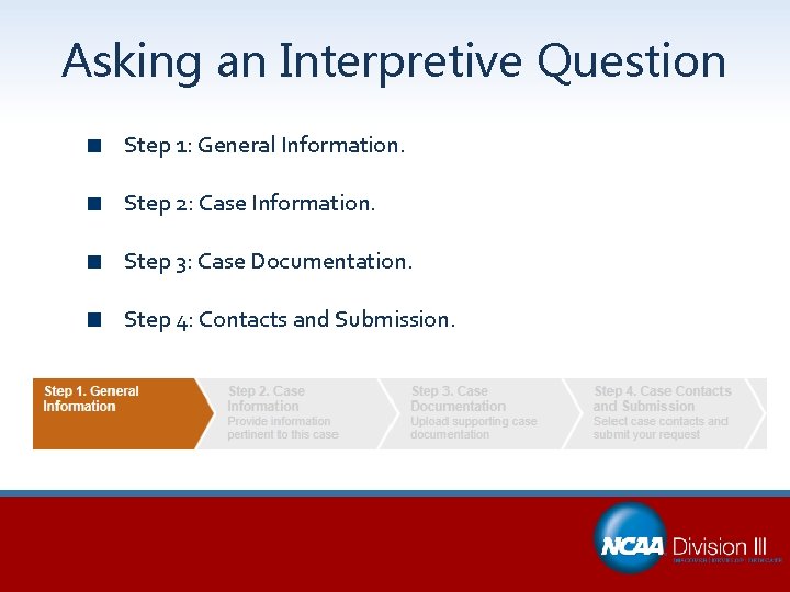 Asking an Interpretive Question Step 1: General Information. Step 2: Case Information. Step 3: