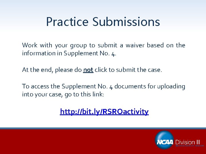 Practice Submissions Work with your group to submit a waiver based on the information