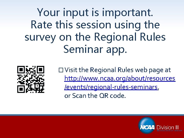 Your input is important. Rate this session using the survey on the Regional Rules