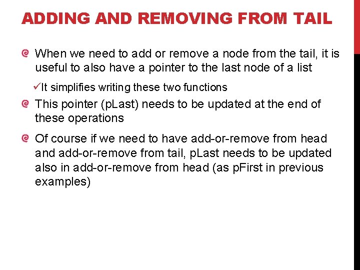 ADDING AND REMOVING FROM TAIL When we need to add or remove a node