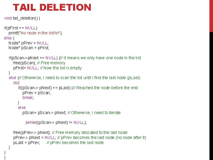 TAIL DELETION void tail_deletion() { if(p. First == NULL) printf(”No node in the list!n");
