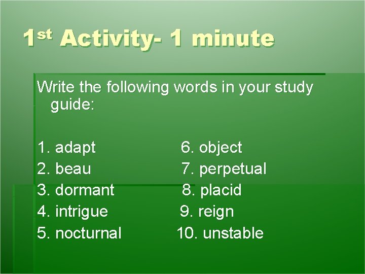 1 st Activity- 1 minute Write the following words in your study guide: 1. 1 st Activity- 1 minute Write the following words in your study guide: 1.