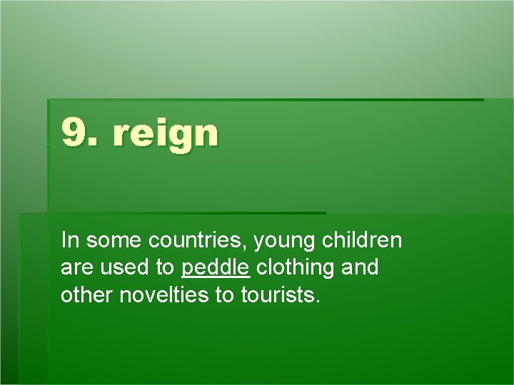 9. reign In some countries, young children are used to peddle clothing and other 9. reign In some countries, young children are used to peddle clothing and other