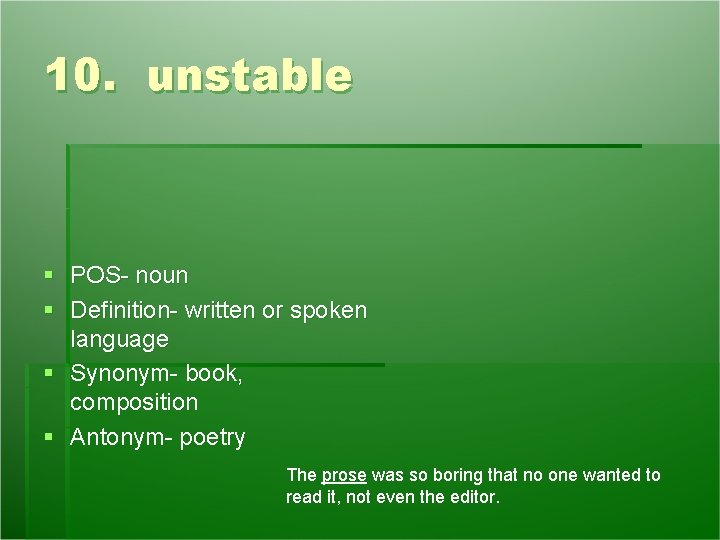 10. unstable § POS- noun § Definition- written or spoken language § Synonym- book, 10. unstable § POS- noun § Definition- written or spoken language § Synonym- book,