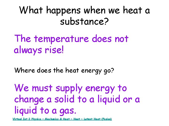 What happens when we heat a substance? The temperature does not always rise! Where