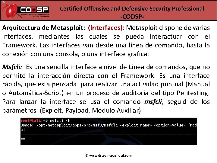 Certified Offensive and Defensive Security Professional -CODSP- Arquitectura de Metasploit: (Interfaces): Metasploit dispone de