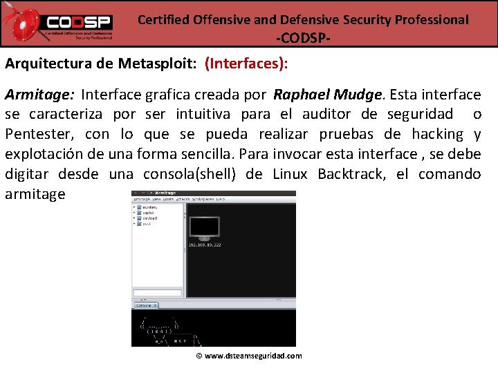 Certified Offensive and Defensive Security Professional -CODSP- Arquitectura de Metasploit: (Interfaces): Armitage: Interface grafica