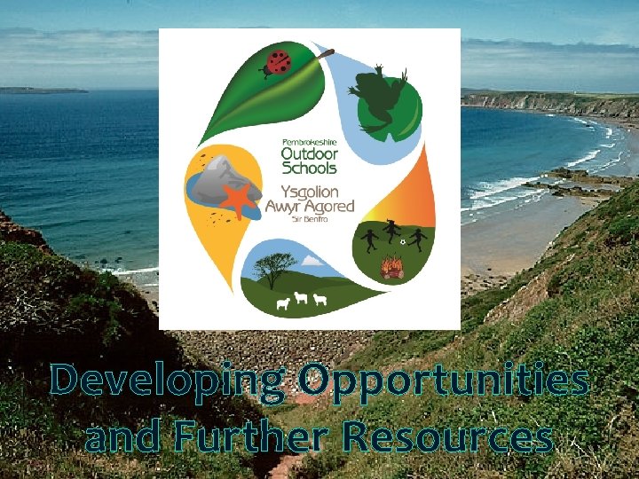 Developing Opportunities and Further Resources 
