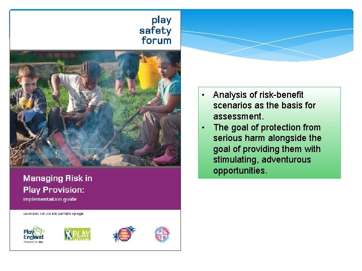  • Analysis of risk-benefit scenarios as the basis for assessment. • The goal