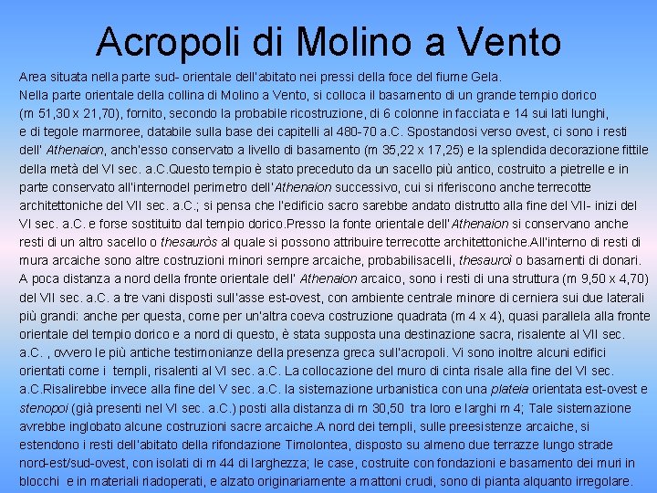 Acropoli di Molino a Vento Area situata nella parte sud- orientale dell’abitato nei pressi