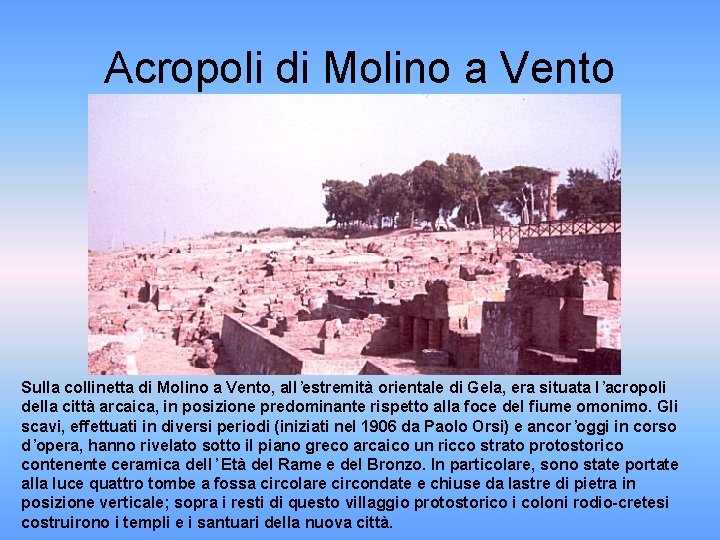 Acropoli di Molino a Vento Sulla collinetta di Molino a Vento, all’estremità orientale di