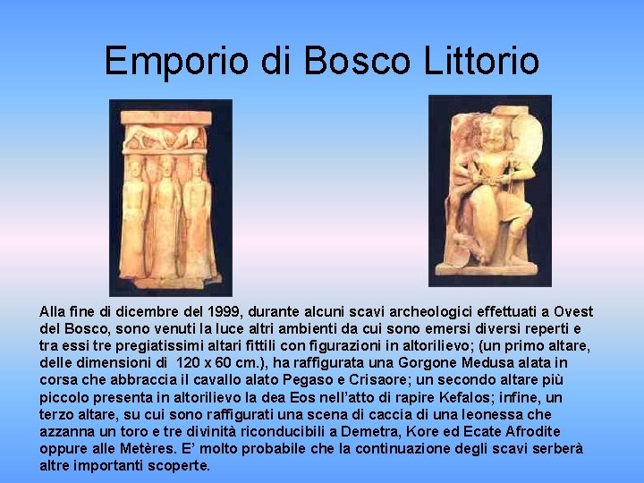 Emporio di Bosco Littorio Alla fine di dicembre del 1999, durante alcuni scavi archeologici