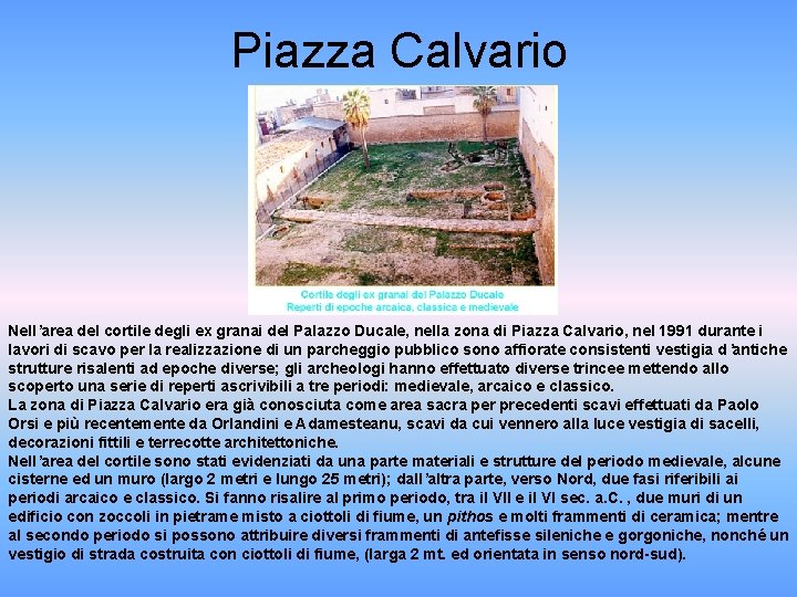 Piazza Calvario Nell’area del cortile degli ex granai del Palazzo Ducale, nella zona di