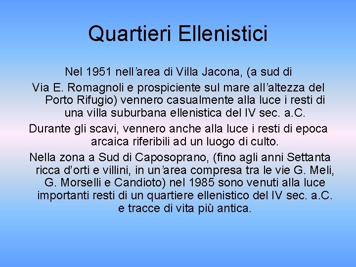 Quartieri Ellenistici Nel 1951 nell’area di Villa Jacona, (a sud di Via E. Romagnoli