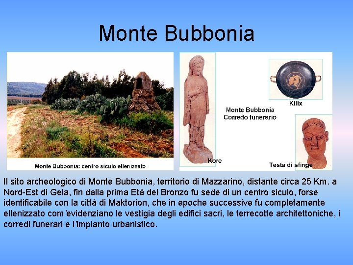 Monte Bubbonia Il sito archeologico di Monte Bubbonia, territorio di Mazzarino, distante circa 25